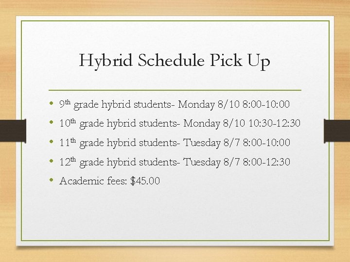 Hybrid Schedule Pick Up • • • 9 th grade hybrid students- Monday 8/10