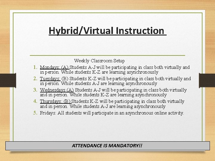 Hybrid/Virtual Instruction Weekly Classroom Setup 1. Mondays: (A) Students A-J will be participating in