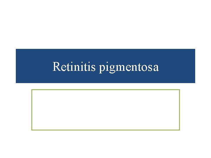 Retinitis pigmentosa 