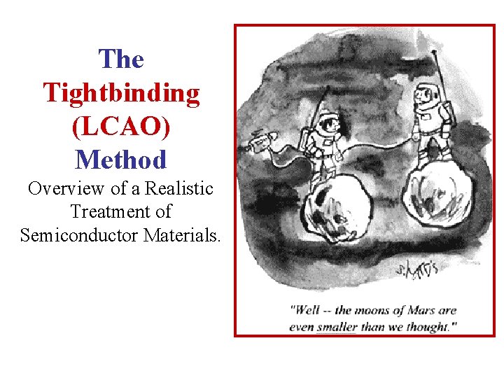 The Tightbinding (LCAO) Method Overview of a Realistic Treatment of Semiconductor Materials. 