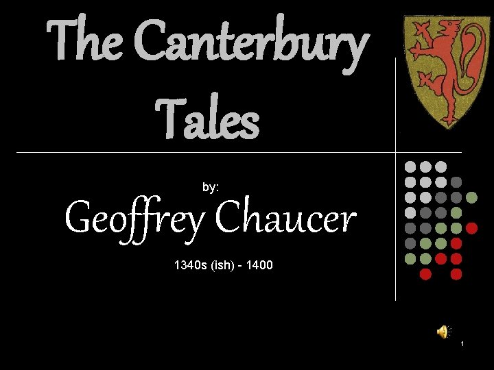 The Canterbury Tales by: Geoffrey Chaucer 1340 s (ish) - 1400 1 