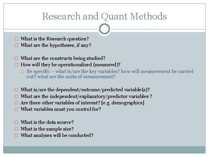 Research and Quant Methods � What is the Research question? � What are the