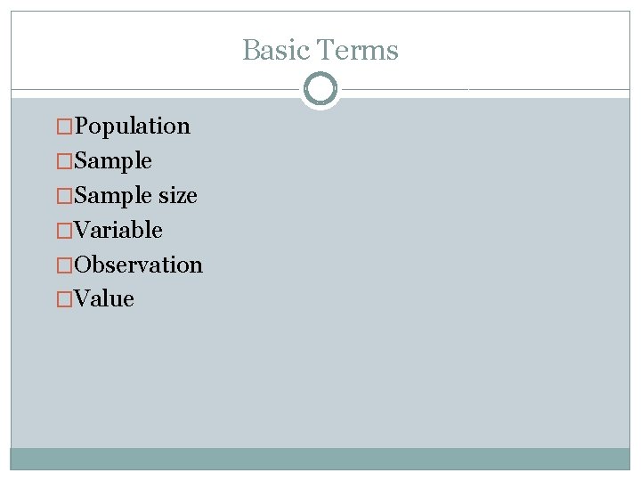 Basic Terms �Population �Sample size �Variable �Observation �Value 