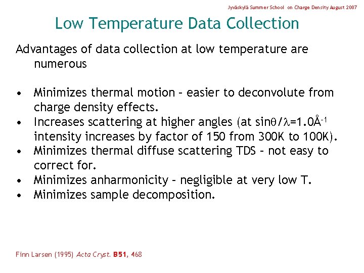 Jyväskylä Summer School on Charge Density August 2007 Low Temperature Data Collection Advantages of