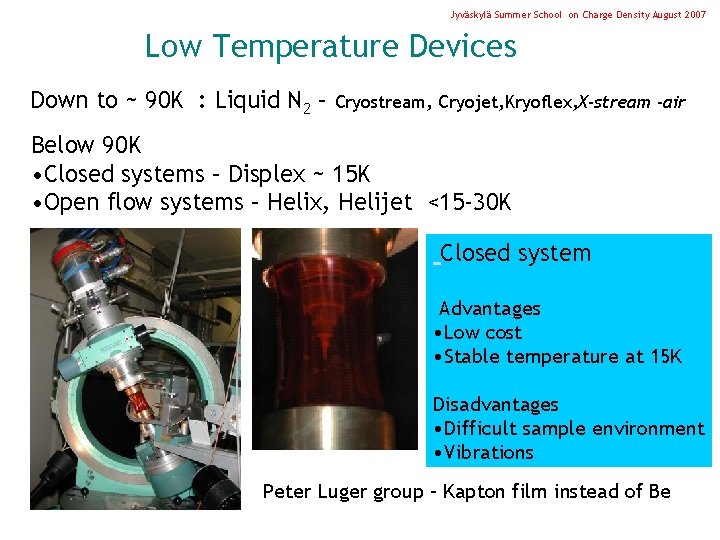 Jyväskylä Summer School on Charge Density August 2007 Low Temperature Devices Down to ~