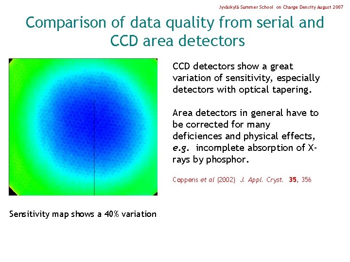 Jyväskylä Summer School on Charge Density August 2007 Comparison of data quality from serial