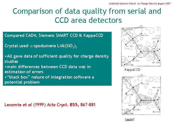 Jyväskylä Summer School on Charge Density August 2007 Comparison of data quality from serial