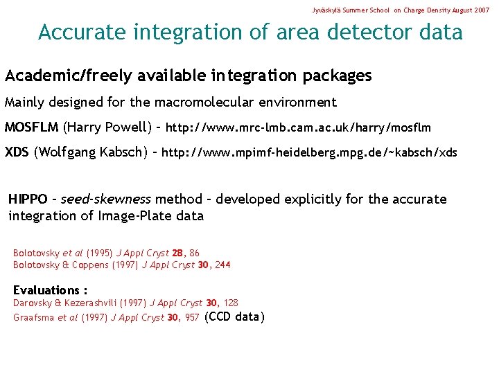 Jyväskylä Summer School on Charge Density August 2007 Accurate integration of area detector data