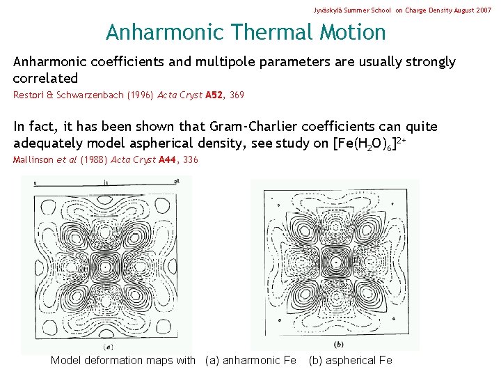 Jyväskylä Summer School on Charge Density August 2007 Anharmonic Thermal Motion Anharmonic coefficients and