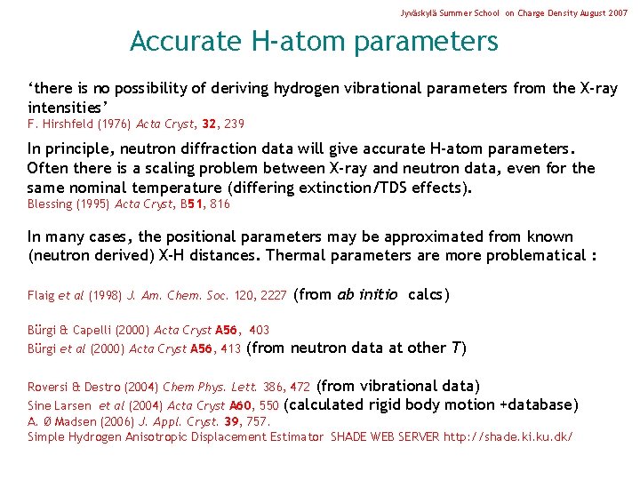 Jyväskylä Summer School on Charge Density August 2007 Accurate H-atom parameters ‘there is no