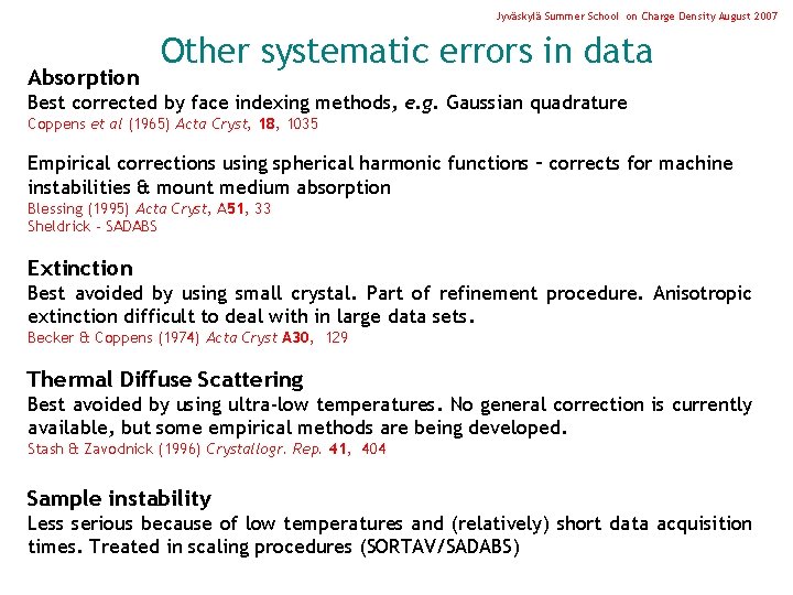 Jyväskylä Summer School on Charge Density August 2007 Absorption Other systematic errors in data