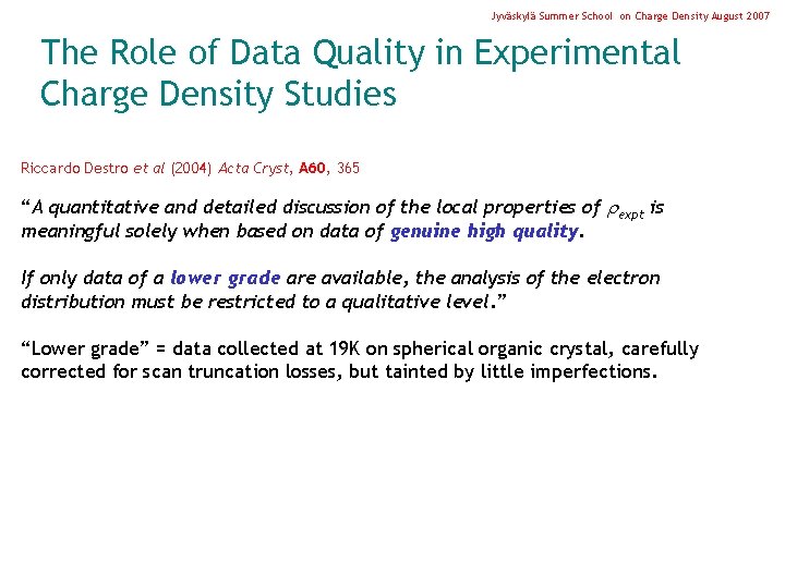 Jyväskylä Summer School on Charge Density August 2007 The Role of Data Quality in