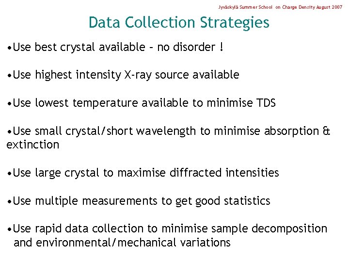 Jyväskylä Summer School on Charge Density August 2007 Data Collection Strategies • Use best