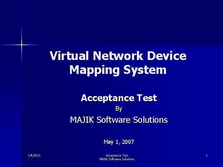 Virtual Network Device Mapping System Acceptance Test By MAJIK Software Solutions May 1, 2007