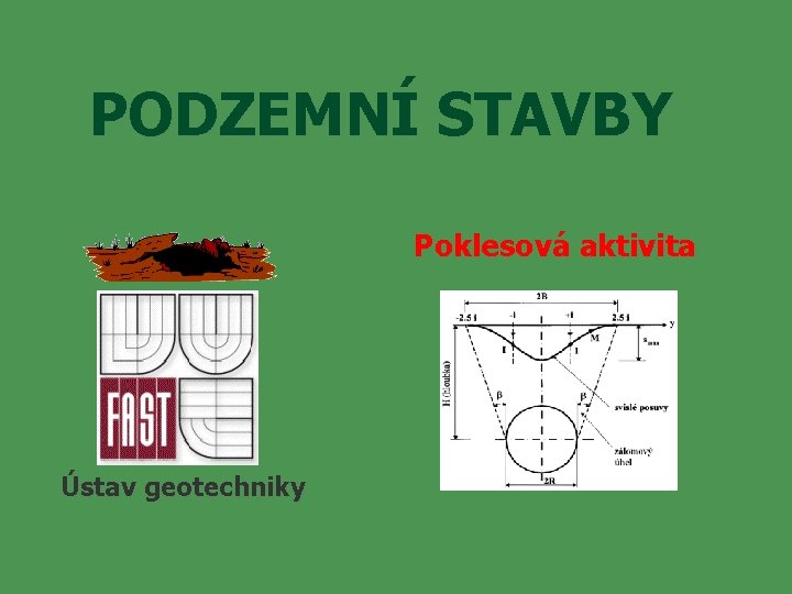 PODZEMNÍ STAVBY Poklesová aktivita Ústav geotechniky 