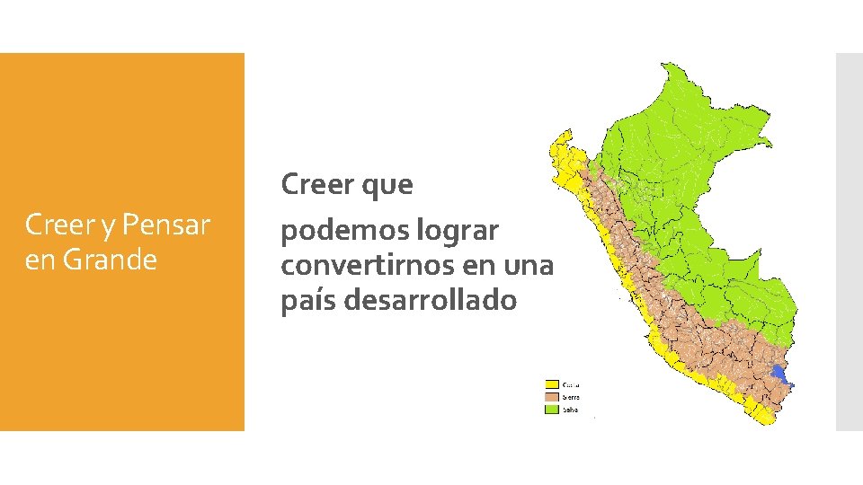 Creer y Pensar en Grande Creer que podemos lograr convertirnos en una país desarrollado