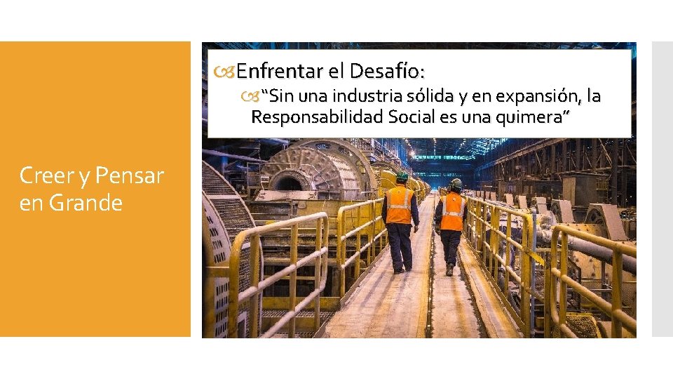  Enfrentar el Desafío: “Sin una industria sólida y en expansión, la Responsabilidad Social