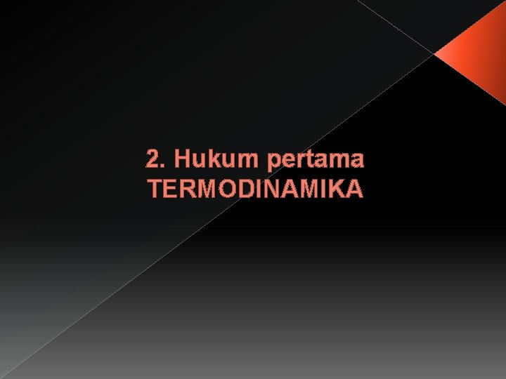 2. Hukum pertama TERMODINAMIKA 