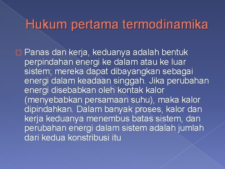Hukum pertama termodinamika � Panas dan kerja, keduanya adalah bentuk perpindahan energi ke dalam