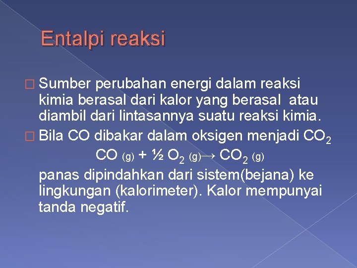 Entalpi reaksi � Sumber perubahan energi dalam reaksi kimia berasal dari kalor yang berasal