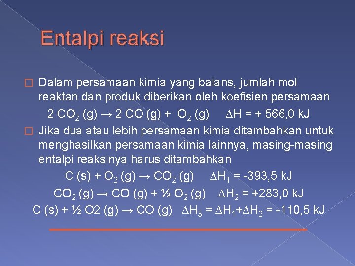 Entalpi reaksi Dalam persamaan kimia yang balans, jumlah mol reaktan dan produk diberikan oleh