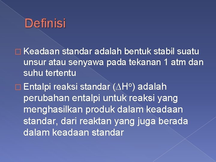 Definisi � Keadaan standar adalah bentuk stabil suatu unsur atau senyawa pada tekanan 1