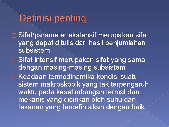 Definisi penting � Sifat/parameter ekstensif merupakan sifat yang dapat ditulis dari hasil penjumlahan subsistem