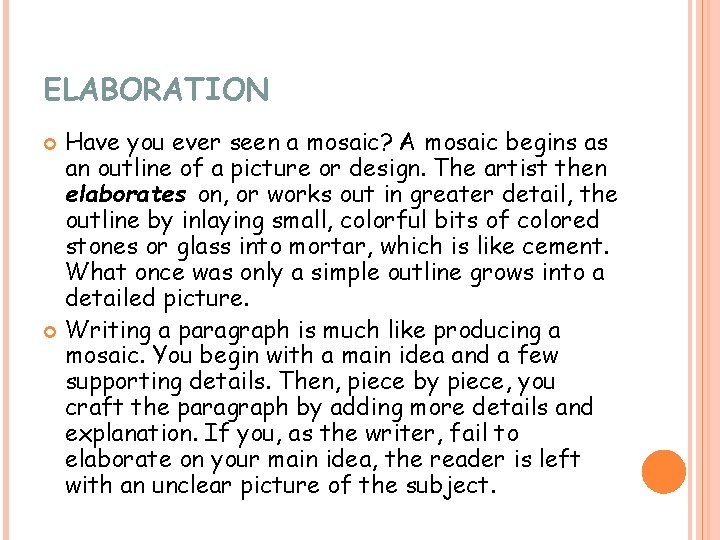 ELABORATION Have you ever seen a mosaic? A mosaic begins as an outline of