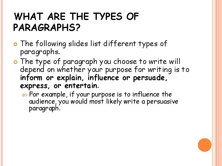 WHAT ARE THE TYPES OF PARAGRAPHS? The following slides list different types of paragraphs.