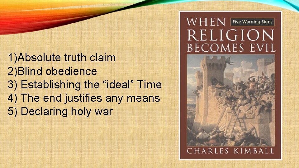 1)Absolute truth claim 2)Blind obedience 3) Establishing the “ideal” Time 4) The end justifies