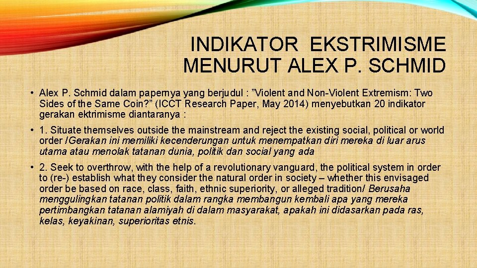 INDIKATOR EKSTRIMISME MENURUT ALEX P. SCHMID • Alex P. Schmid dalam papernya yang berjudul