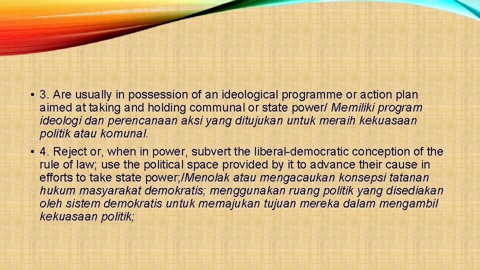  • 3. Are usually in possession of an ideological programme or action plan