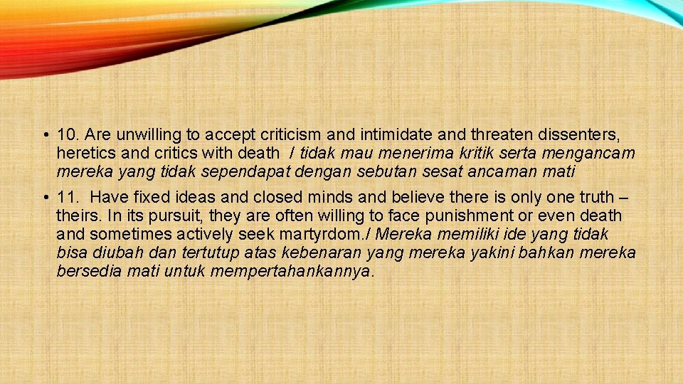  • 10. Are unwilling to accept criticism and intimidate and threaten dissenters, heretics