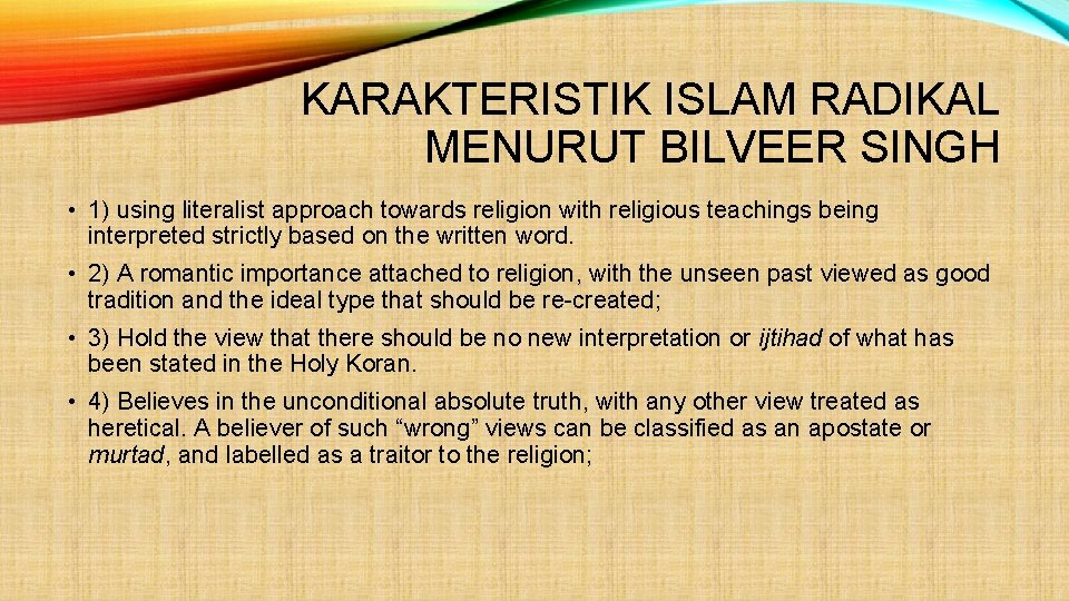 KARAKTERISTIK ISLAM RADIKAL MENURUT BILVEER SINGH • 1) using literalist approach towards religion with