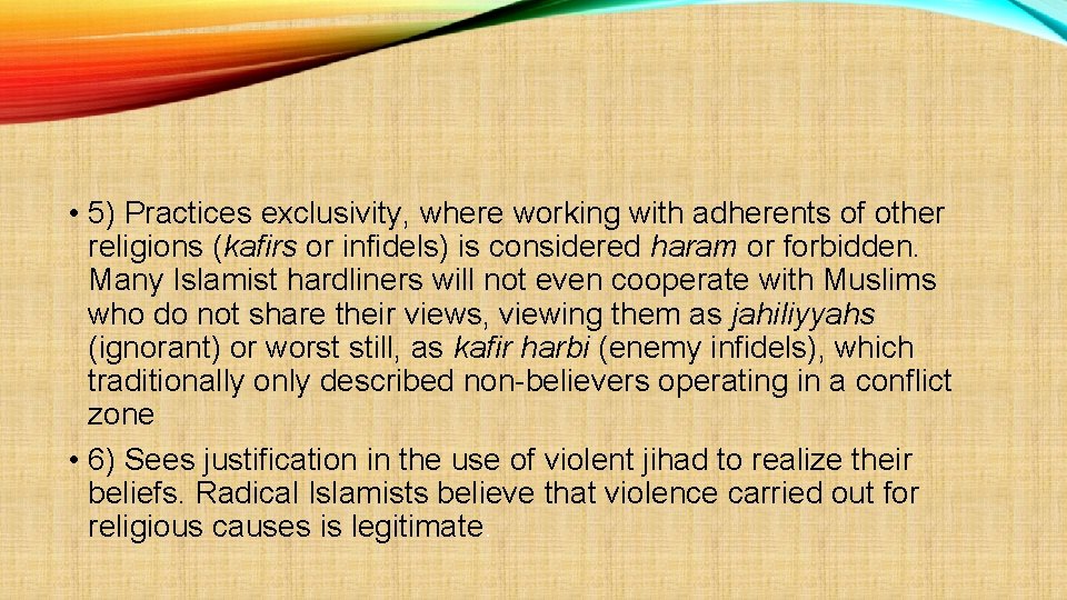  • 5) Practices exclusivity, where working with adherents of other religions (kafirs or