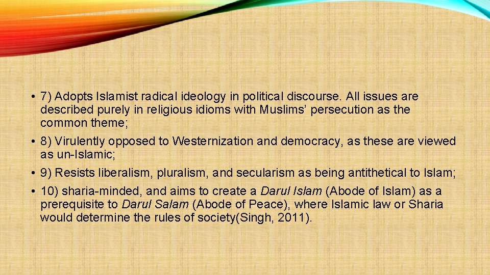  • 7) Adopts Islamist radical ideology in political discourse. All issues are described