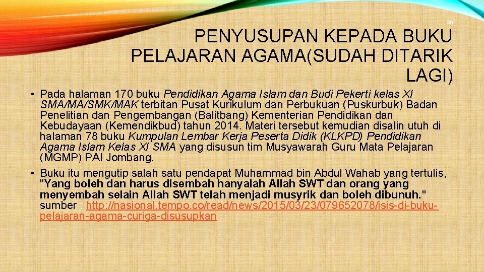 36 PENYUSUPAN KEPADA BUKU PELAJARAN AGAMA(SUDAH DITARIK LAGI) • Pada halaman 170 buku Pendidikan