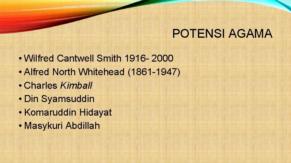 POTENSI AGAMA • Wilfred Cantwell Smith 1916 2000 • Alfred North Whitehead (1861 1947)