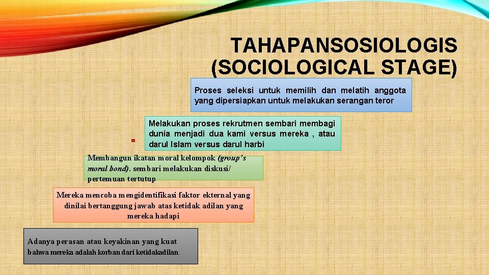 TAHAPANSOSIOLOGIS (SOCIOLOGICAL STAGE) Proses seleksi untuk memilih dan melatih anggota yang dipersiapkan untuk melakukan