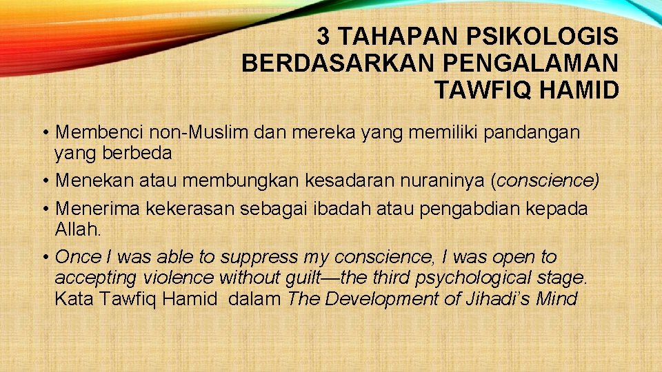 3 TAHAPAN PSIKOLOGIS BERDASARKAN PENGALAMAN TAWFIQ HAMID • Membenci non Muslim dan mereka yang