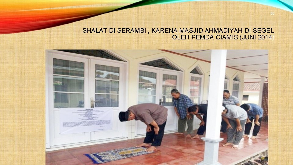 60 SHALAT DI SERAMBI , KARENA MASJID AHMADIYAH DI SEGEL OLEH PEMDA CIAMIS (JUNI