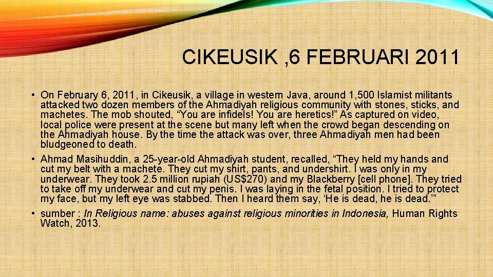CIKEUSIK , 6 FEBRUARI 2011 • On February 6, 2011, in Cikeusik, a village