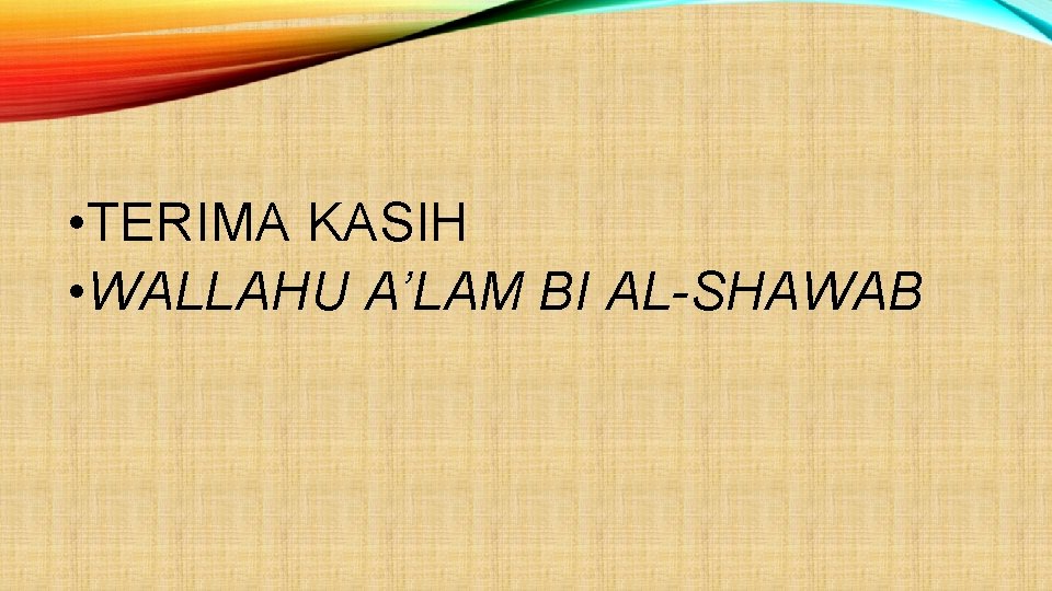  • TERIMA KASIH • WALLAHU A’LAM BI AL-SHAWAB 