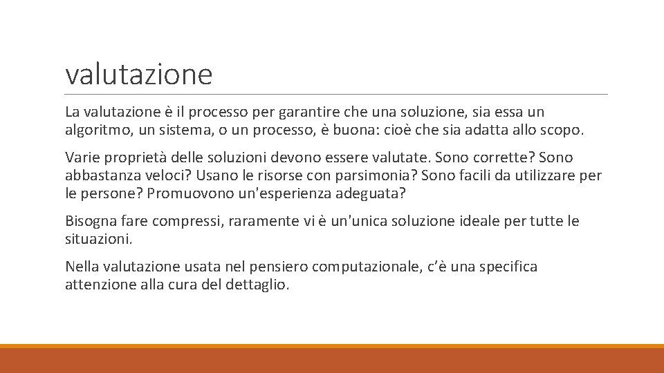 valutazione La valutazione è il processo per garantire che una soluzione, sia essa un