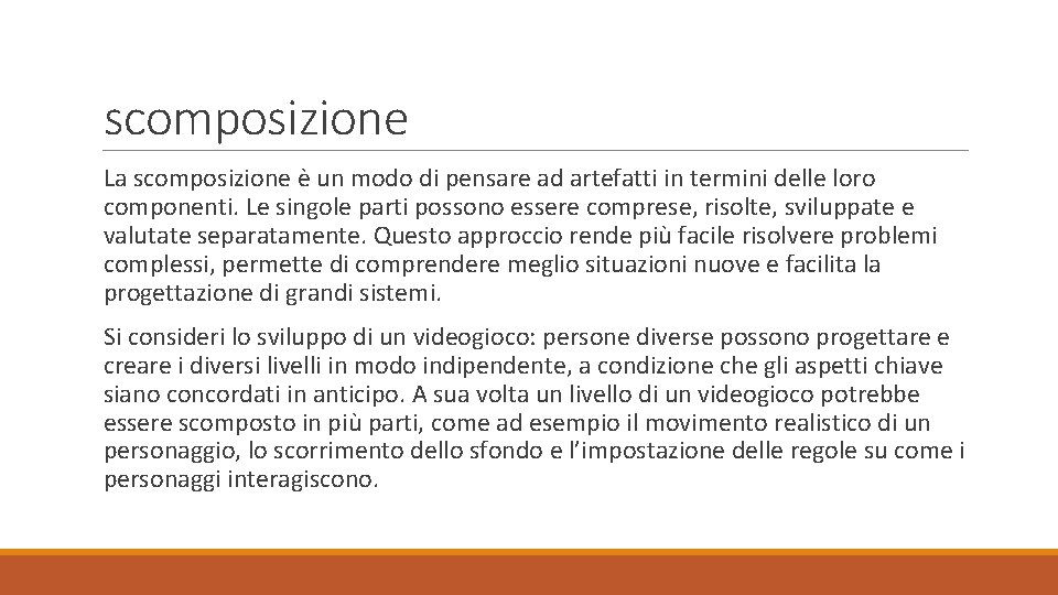 scomposizione La scomposizione è un modo di pensare ad artefatti in termini delle loro