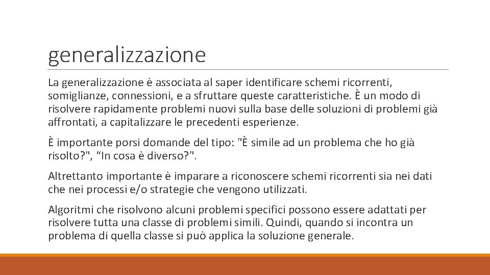 generalizzazione La generalizzazione è associata al saper identificare schemi ricorrenti, somiglianze, connessioni, e a