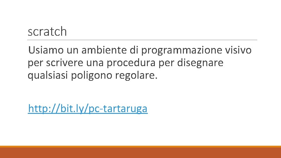 scratch Usiamo un ambiente di programmazione visivo per scrivere una procedura per disegnare qualsiasi