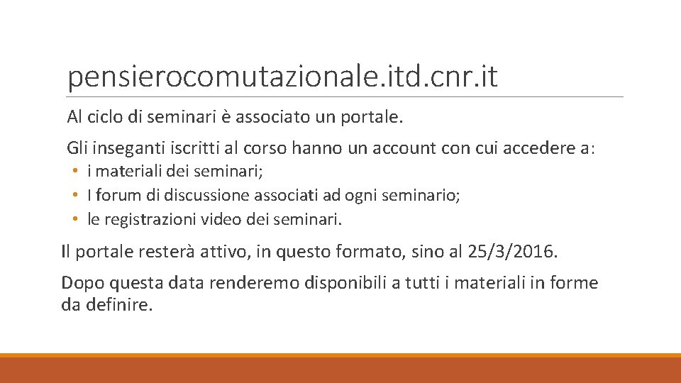 pensierocomutazionale. itd. cnr. it Al ciclo di seminari è associato un portale. Gli inseganti