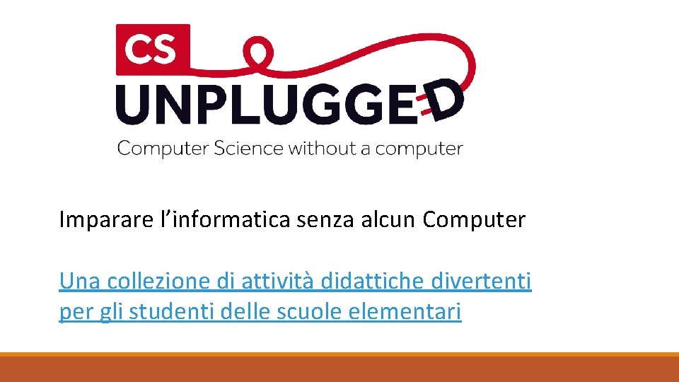 Imparare l’informatica senza alcun Computer Una collezione di attività didattiche divertenti per gli studenti