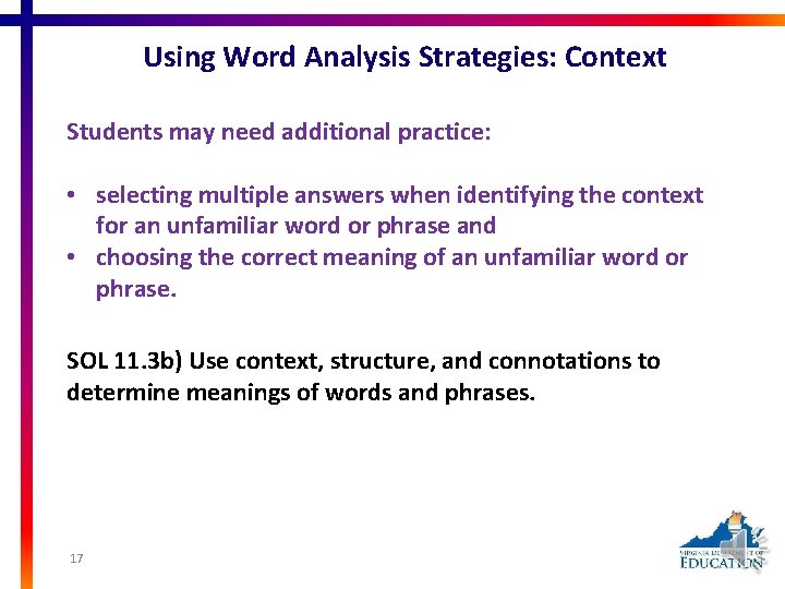 Using Word Analysis Strategies: Context Students may need additional practice: • selecting multiple answers